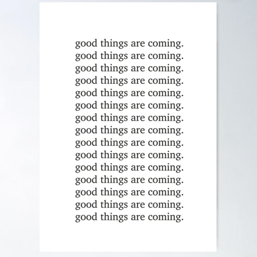 'Good Things Are Coming ' Wall Canvas Poster unframed